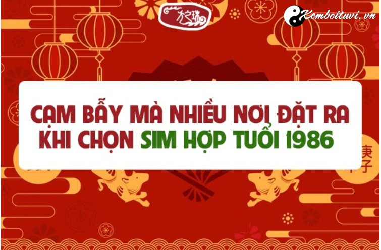 Tuổi Bính Dần 1986 hợp số điện thoại nào